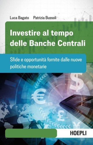 Investire al tempo delle Banche centrali. Sfide e opportunit&agrave; fornite dalle nuove politiche monetarie