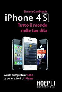 IPhone 4S - Tutto il mondo nelle tue dita