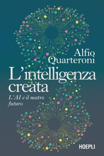 L'intelligenza creata. L'AI e il nostro futuro