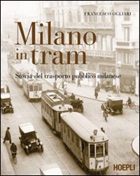 Milano in tram - Storia del trasporto pubblico milanese