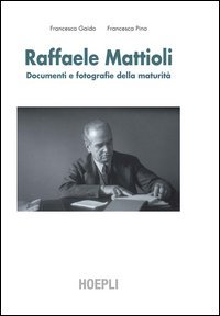 Raffaele Mattioli. Documenti e fotografie della maturità