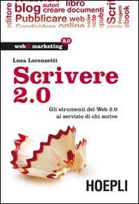 Scrivere 2 - 0. Gli strumenti del Web 2.0 al servizio di chi scrive