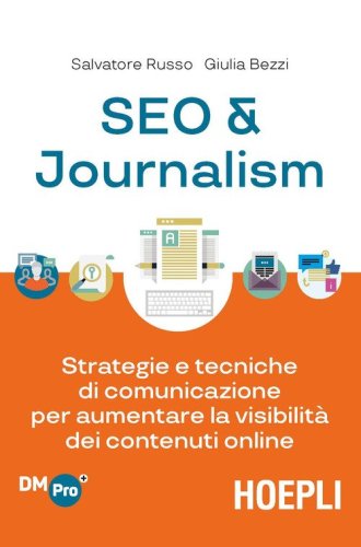 SEO & journalism. Strategie e tecniche di comunicazione per aumentare la visibilit&agrave; dei contenuti online
