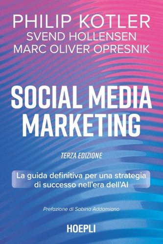 Social media marketing. La guida definitiva per una strategia di successo nell'era dell'AI