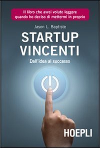 Start Up vincenti - Dall'idea al successo