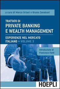 Trattato di private banking e wealth management. Vol. 3: Esperienze nel mercato italiano. - Esperienze nel mercato italiano