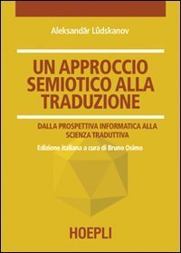 Un approccio semiotico alla traduzione - Dalla prospettiva informatica alla scienza traduttiva