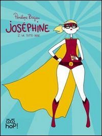 Va tutto bene. Jos&eacute;phine