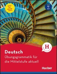 UBUNGSGRAMMATIK FUR DIE MITTELSTUFE AKTUELL. CON FASCICOLO SOLUZIONI. PER LE SCUOLE SUPERIORI