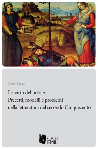 Le Le virt&ugrave; del nobile. Precetti, modelli e problemi nella letteratura del secondo Cinquecento