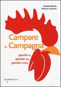 Campare in campagna. Perch&eacute; s&igrave;, perch&eacute; no, perch&eacute; forse