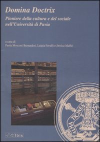 Domina Doctrix. Pioniere della cultura e del sociale nell'Universit&agrave; di Pavia