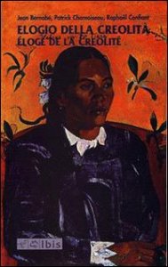 Elogio della creolit&agrave;-&Eacute;loge de la cr&eacute;olit&eacute;