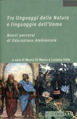 Tra linguaggi della Natura e linguaggio dell'Uomo - Nuovi percorsi di educazione ambientale