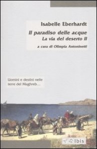La via del deserto. Vol. 2: Il paradiso delle acque. - Il paradiso delle acque