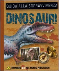 Dinosauri - Guida alla sopravvivenza. Libro pop-up