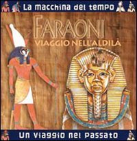Faraoni. Viaggio nell'aldil&agrave;