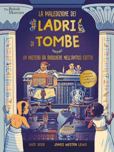La maledizione dei ladri di tombe. Un mistero da risolvere nell'Antico Egitto