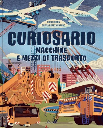 Macchine e mezzi di trasporto. Curiosario
