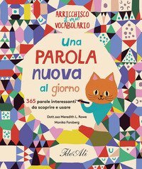 Una parola nuova al giorno. 365 parole interessanti da scoprire e usare. Arricchisco il mio vocabolario