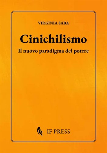 Cinichilismo. Il nuovo paradigma del potere