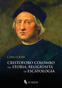 Cristoforo Colombo tra storia religiosit&agrave; ed escatologia