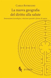 La nuova geografia del diritto alla salute. Innovazione tecnologica, relazioni spaziali e forme di sapere