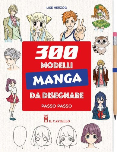 300 modelli manga da disegnare passo passo