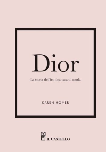 Dior. La storia dell'iconica casa di moda