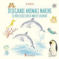 Disegnare animali marini (e non solo) con le matite colorate
