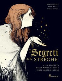 I segreti delle streghe. Alla scoperta della nostra storia e del nostro sapere