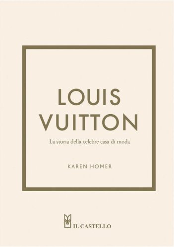 Louis Vuitton. La storia della celebre casa di moda