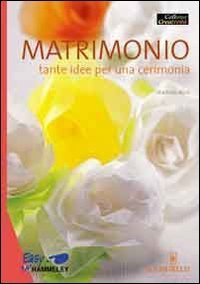 Matrimonio - Tante idee per una cerimonia
