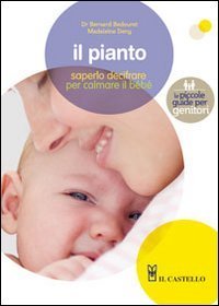 Il pianto - Saperlo decifrare per calmare meglio il beb&eacute;