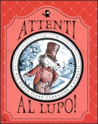 Attenti al lupo! Le pi&ugrave; belle fiabe classiche a fumetti