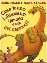 Cosa fanno i dinosauri quando &egrave; ora dei capricci?