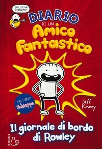 Diario di un amico fantastico. Il giornale di bordo di Rowley. Un libro Schiappa
