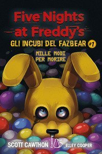 Five nights at Freddy's. Gli incubi del Fazbear. Mille modi per morire