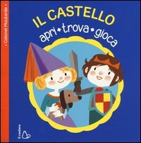 Il castello. Apri, trova, gioca
