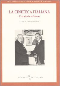 La cineteca italiana. Una storia milanese