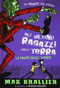 La parata degli zombie. Gli ultimi ragazzi sulla Terra