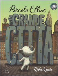 Piccolo Elliot nella grande citt&agrave;
