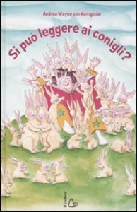 Si pu&ograve; leggere ai conigli?