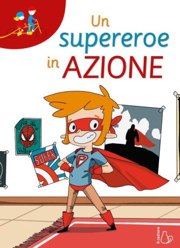 Un supereroe in azione. Ediz. ad alta leggibilit&agrave;