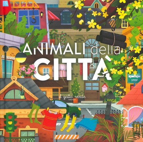 Animali della citt&agrave;. Animali: dove vivono, cosa mangiano e tante curiosit&agrave;