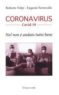 Coronavirus Covid-19. No! Non &egrave; andato tutto bene