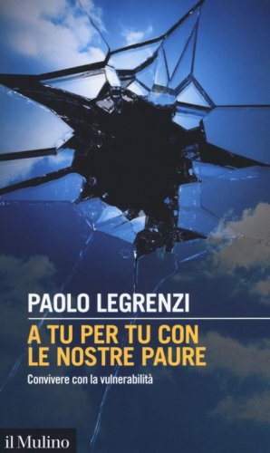 A tu per tu con le nostre paure. Convivere con la vulnerabilit&agrave;