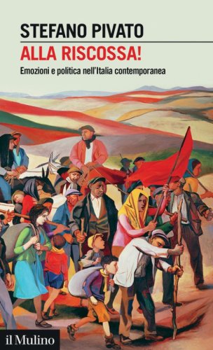 Alla riscossa!. Emozioni e politica nell'Italia contemporanea