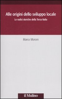 Alle origini dello sviluppo locale. Le radici storiche della Terza Italia