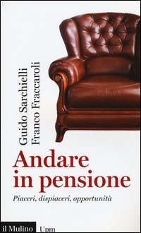Andare in pensione. Piaceri, dispiaceri, opportunit&agrave;
